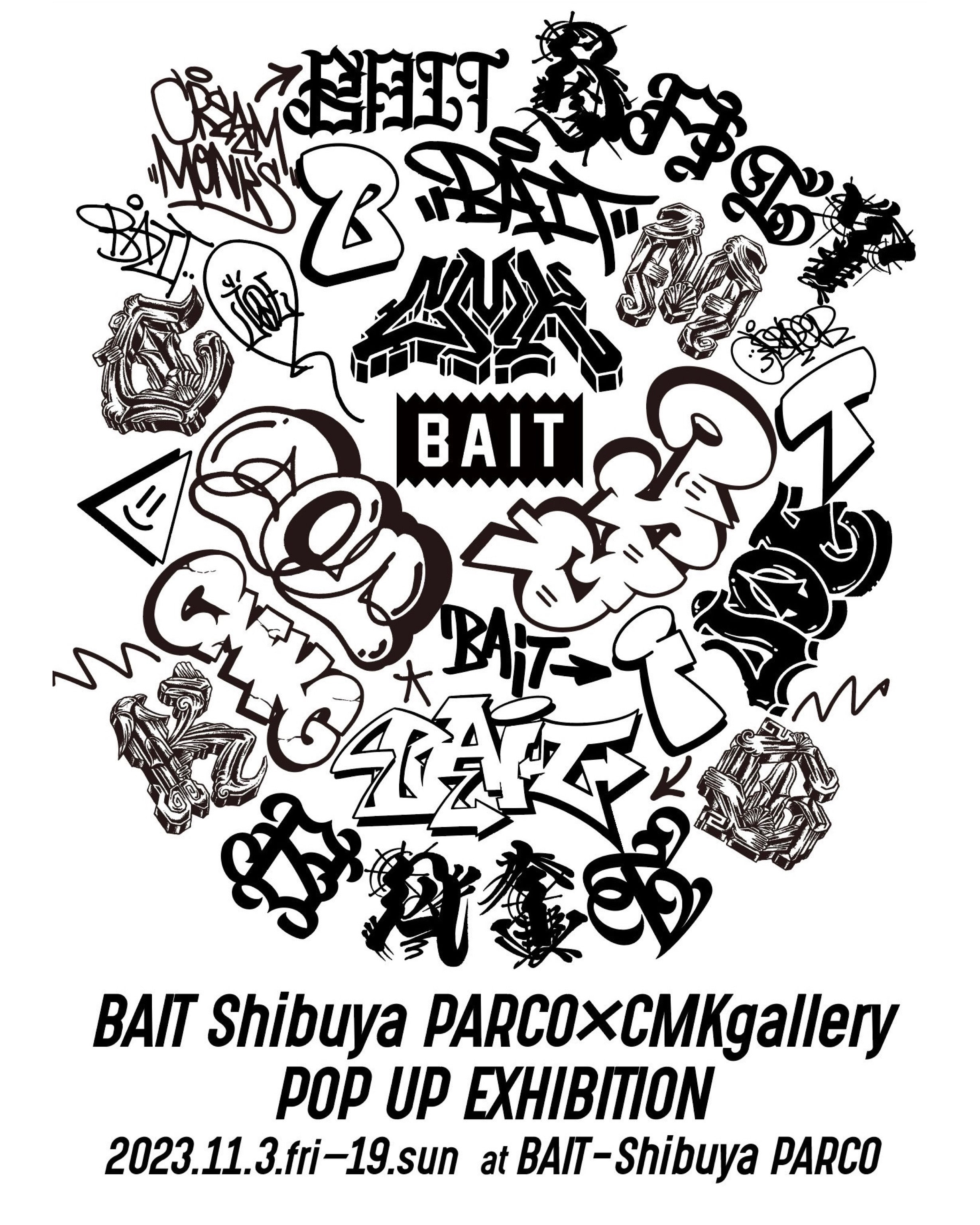 BAIT SHIBUYA PARCO × CMK gallery POP UP EXHIBITION
